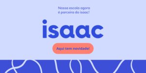 Nossa escola será  parceira do  isaac!