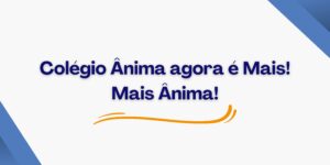 Colégio Ânima agora é Mais! Mais Ânima!